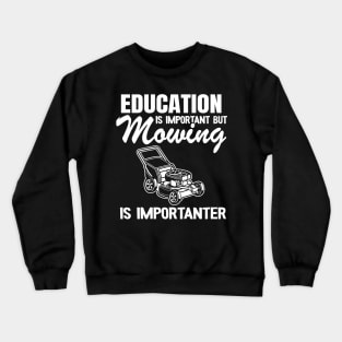 Lawn Mowing Is Importanter Gardening Gift Funny Landscaping Crewneck Sweatshirt